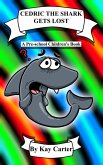 Cedric The Shark Gets Lost! (Bedtime Stories For Children, #10) (eBook, ePUB)