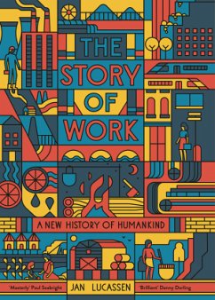 The Story of Work - A New History of Humankind - Lucassen, Jan