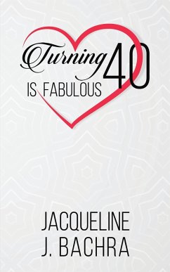 Turning 40 Is Fabulous - Bachra, Jacqueline J.