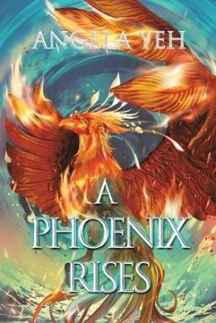 A Phoenix Rises - Yeh, Angela