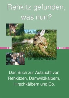 Cover Rehkitz gefunden, was nun? Buch zur Aufzucht von Rehkitz, Damwildkalb, Hirschkalb & Co.