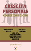 Motivazione interna - crescita personale passi per raggiungere obiettivi e gli obiettivi - eccellenza personale (3 libri) (eBook, ePUB)