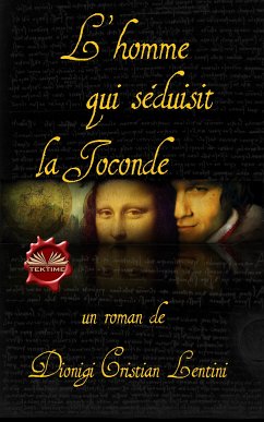L'Homme Qui Séduisit La Joconde (eBook, ePUB) - Lentini, Dionigi Cristian