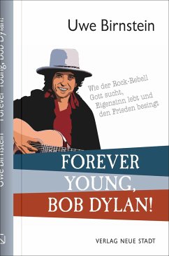 Forever Young, Bob Dylan! - Birnstein, Uwe