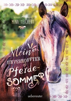 Mein unverhoffter Pferdesommer - Teichert, Mina