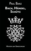 Bach, Händel, Schütz (eBook, ePUB)