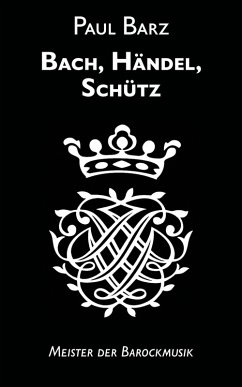 Bach, Händel, Schütz (eBook, ePUB) - Barz, Paul