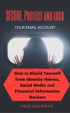 Secure, Protect and Lock Your Email Account (eBook, PDF)