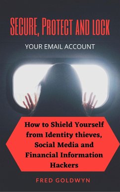 Secure, Protect and Lock Your Email Account (eBook, PDF) - Goldwyn, Fred