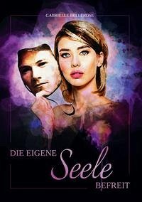 DIE EIGENE SEELE BEFREIT - Bellerose, Gabrielle