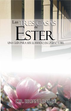 Las tres casas de Ester (eBook, ePUB) - Brian J. Bailey, Dr.