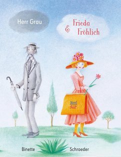 Herr Grau & Frieda Fröhlich - Schroeder, Binette