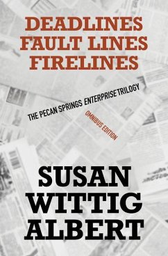 The Pecan Spring Enterprise Trilogy: Deadlines, Fault Lines, Fire Lines - Albert, Susan Wittig