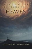 What If We Are All Wrong About Heaven (eBook, ePUB)