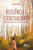 Resiliência e Espiritualidade: Pontos de Encontros e Novas Perspectivas (eBook, ePUB)