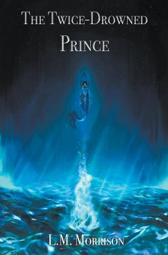 The Twice-Drowned Prince - Morrison, L. M.