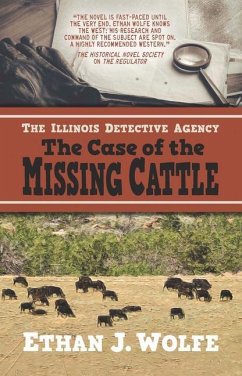 The Illinois Detective Agency: The Case of the Missing Cattle - Wolfe, Ethan J.