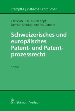 Schweizerisches und europäisches Patent- und Patentprozessrecht (eBook, PDF) - Hilti, Christian; Köpf, Alfred; Stauber, Demian; Carreira, Andrea