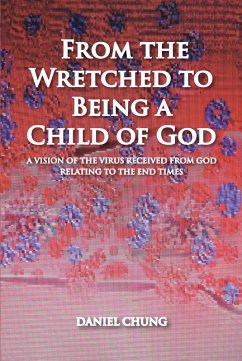 From the Wretched to Being a Child of God (eBook, ePUB) - Chung, Daniel