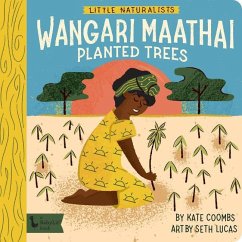 Little Naturalists: Wangari Maathai Planted Trees - Coombs, Kate