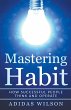 Mastering Habit - How Successful People... - Bild 1