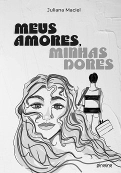 Meus Amores, Minhas Dores (eBook, ePUB) - Maciel, Juliana