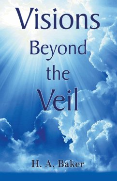 Visions Beyond The Veil - Baker, H. A.
