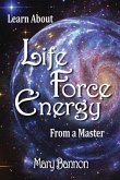 Learn About Life Force Energy From A Master (eBook, ePUB)