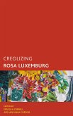 Creolizing Rosa Luxemburg (eBook, ePUB)