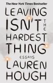 Leaving Isn't the Hardest Thing (eBook, ePUB) Leaving Isn't the Hardest Thing (eBook, ePUB)