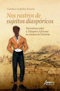 Cover Nos Rastros de Sujeitos Diaspóricos: Narrativas sobre a Diáspora Africana no Ensino de História (eBook, ePUB)