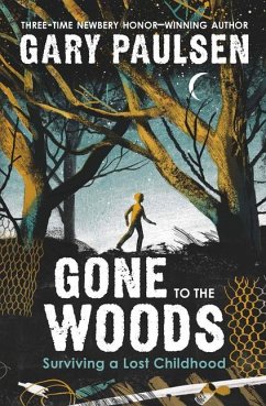 Gone to the Woods: Surviving a Lost Childhood - Paulsen, Gary