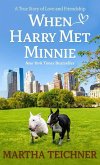 When Harry Met Minnie: A True Story of Love and Friendship