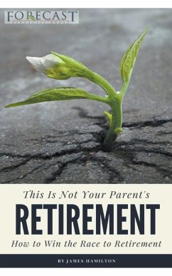 This is Not Your Parent's Retirement - Hamilton, James