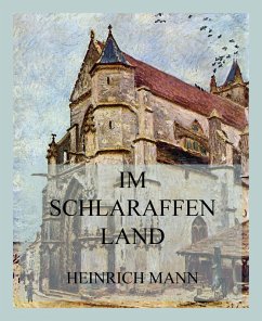 im Schlaraffenland (eBook, ePUB) - Mann, Heinrich