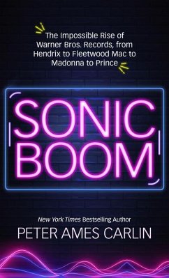 Sonic Boom: The Impossible Rise of Warner Bros. Records, from Hendrix to Fleetwood Macto Madonna to Prince - Carlin, Peter Ames