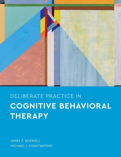 Deliberate Practice in Cognitive Behavioral Therapy - Boswell, James F; Constantino, Michael J
