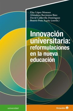 Innovación universitaria: reformulaciones en la nueva educación (eBook, PDF) - López Meneses, Eloy; Barrientos Báez, Almudena; Caldevilla Domínguez, David; Peña Acuña, Beatriz