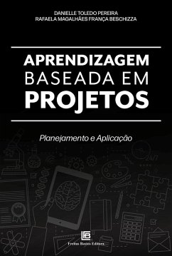 Aprendizagem Baseada em Projetos (eBook, ePUB) - Pereira, Danielle Toledo; Breschizza, Rafaela Magalhães França