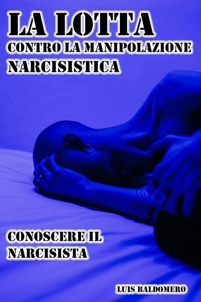 La lotta contro la manipolazione narcisistica, conoscere il narcisista (eBook, ePUB)