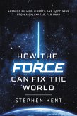 How the Force Can Fix the World (eBook, ePUB)