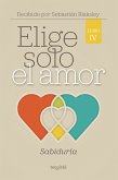 Elige solo el amor: Sabiduría (eBook, ePUB)