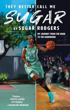 They Better Call Me Sugar: My Journey from the Hood to the Hardwood - Rodgers, Sugar