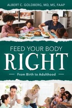 Feed Your Body Right: From Birth to Adulthood - Goldberg, Albert