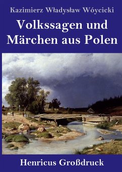 Volkssagen und Märchen aus Polen (Großdruck) - Wójcicki, Kazimierz W¿adys¿aw