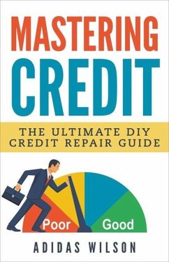 Mastering Credit - The Ultimate DIY Credit Repair Guide - Wilson, Adidas