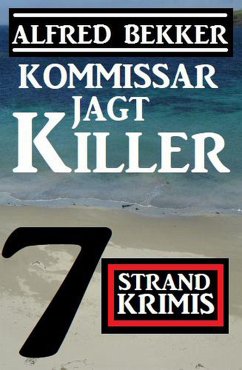 Kommissar jagt Killer: 7 Strand Krimis (eBook, ePUB) - Bekker, Alfred