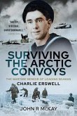 Surviving the Arctic Convoys: The Wartime Memoirs of Leading Seaman Charlie Erswell