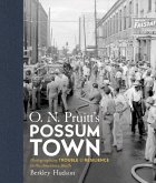 O. N. Pruitt's Possum Town: Photographing Trouble and Resilience in the American South