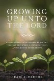Growing Up Unto the Lord: Recognizing and Responding to the Voice of the Spirit, Living in Peace, and Blessing Generations